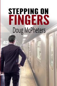 STEPPING ON FINGERS BY DOUG MCPHETERS